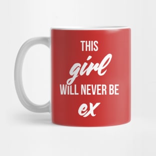 This girl will never be ex valentine Mug